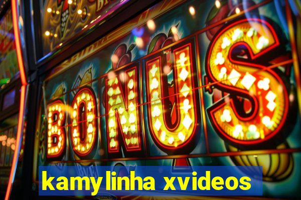 kamylinha xvideos